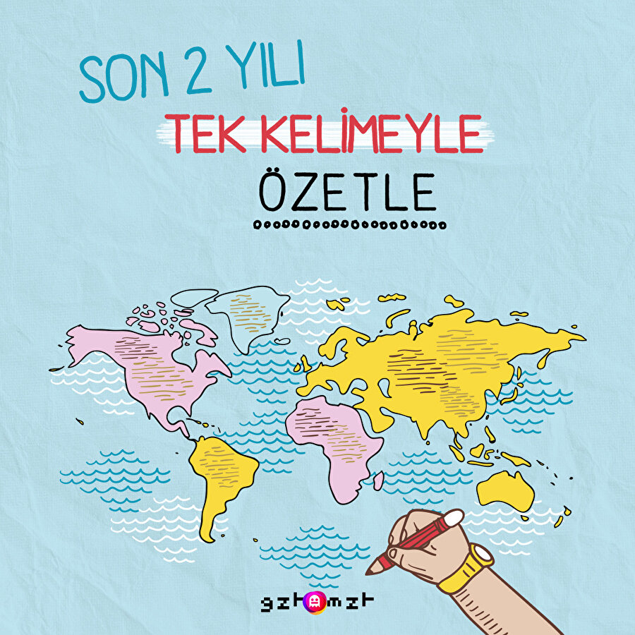Son 2 yılı tek kelimeyle özetleyecek olsanız?
