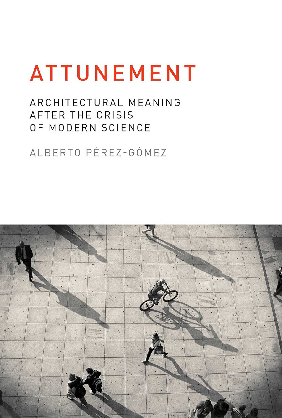 Mimarlık ve Modern Bilimin Sorunu - Alberto Pérez-Gómez.