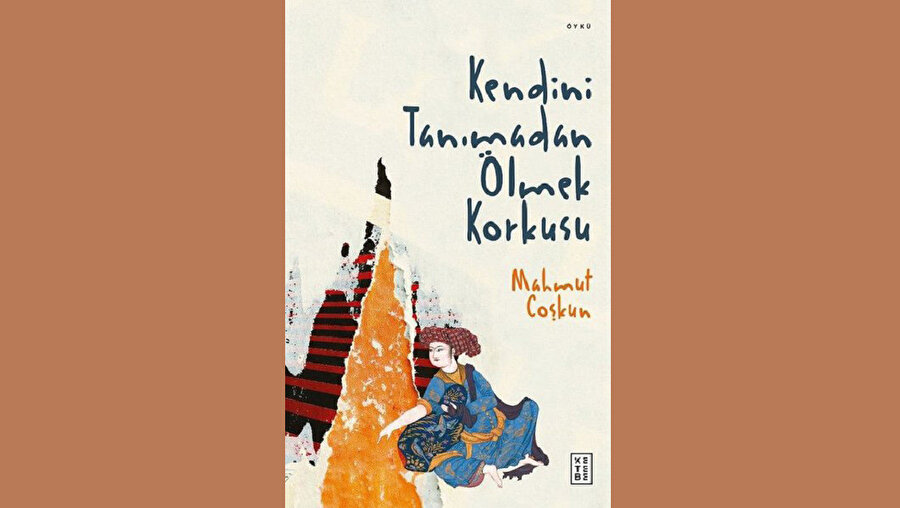 Kendini Tanımadan Ölmek Korkusu, Mahmut Coşkun, Ketebe Yayınları