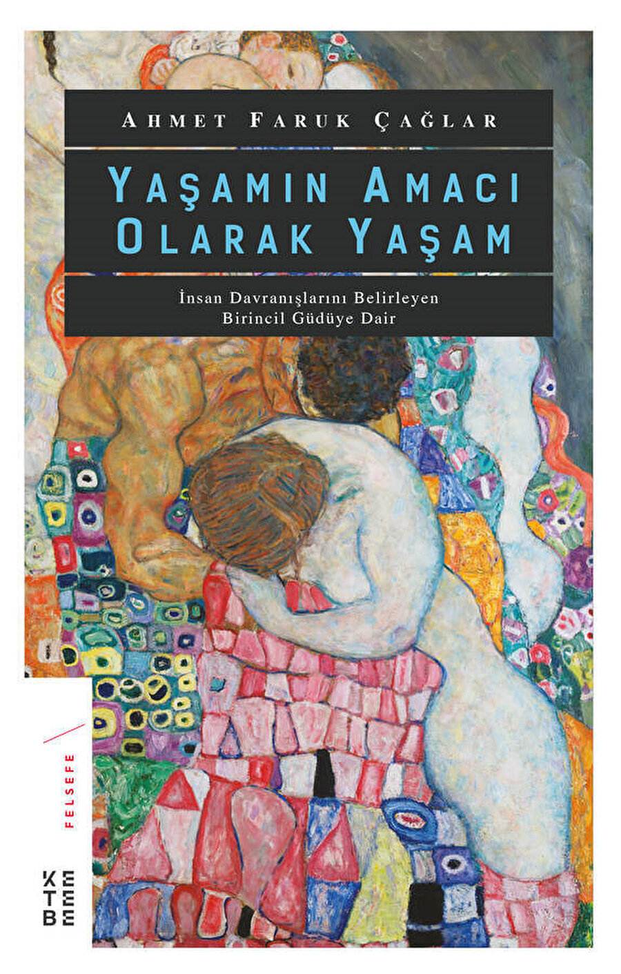 Yaşamın Amacı Olarak Yaşam / Ahmet Faruk Çağlar / Ketebe Yayınların