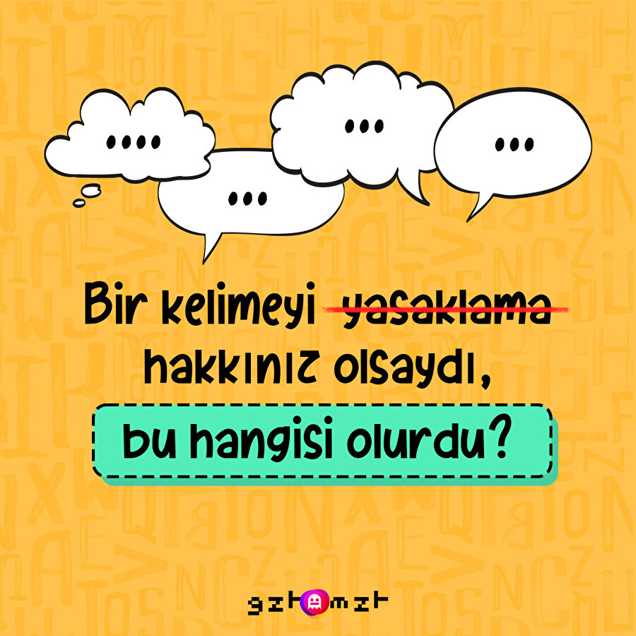 Bir kelimeyi tarihten silecek olsan hangisini seçerdin?