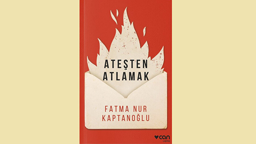 ATEŞTEN ATLAMAK - FATMA NUR KAPTANOĞLU - CAN YAYINLARI
