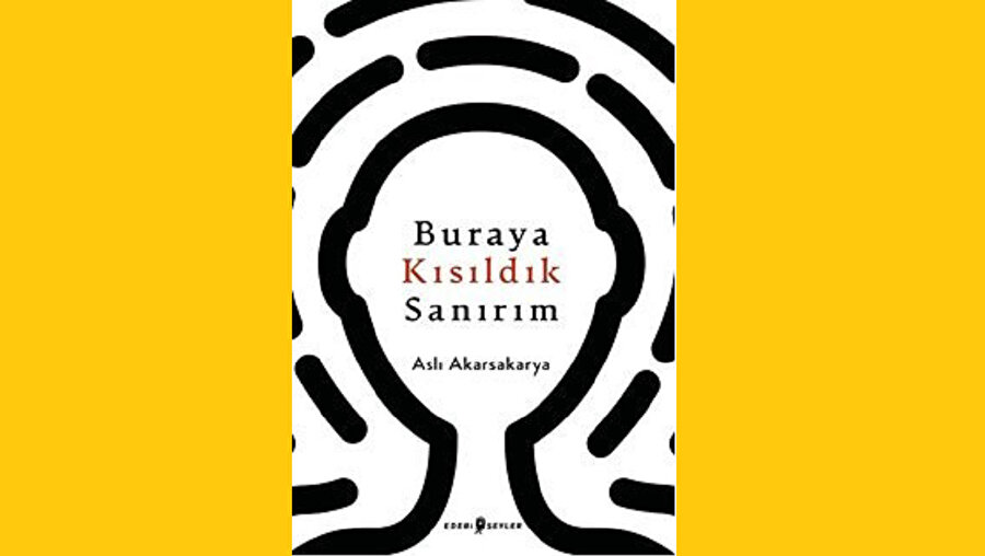 BURAYA KISILDIK SANIRIM - ASLI AKARSAKARYA - EDEBİ ŞEYLER
