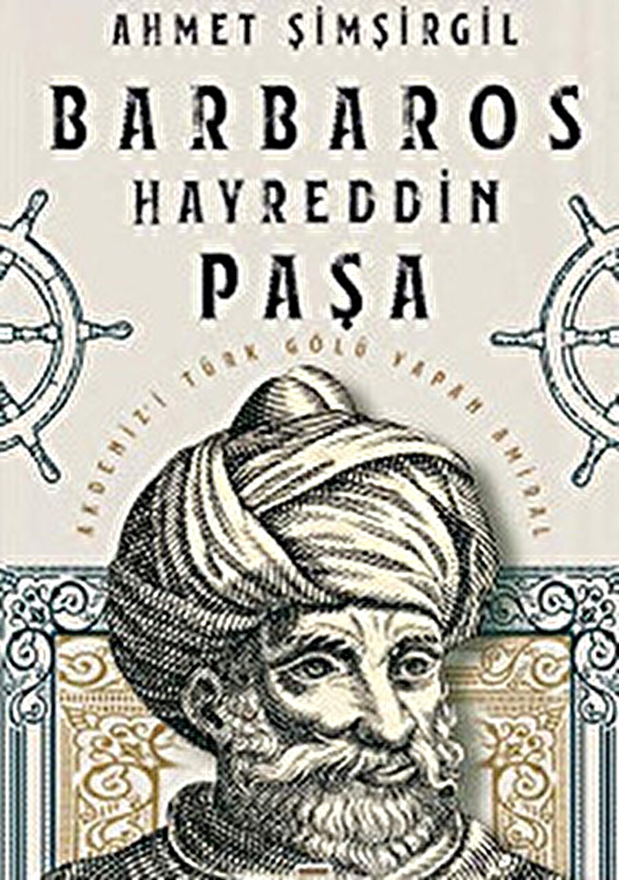 Barbaros Hayreddin Paşa - Prof. Dr. Ahmet Şimşirligil.