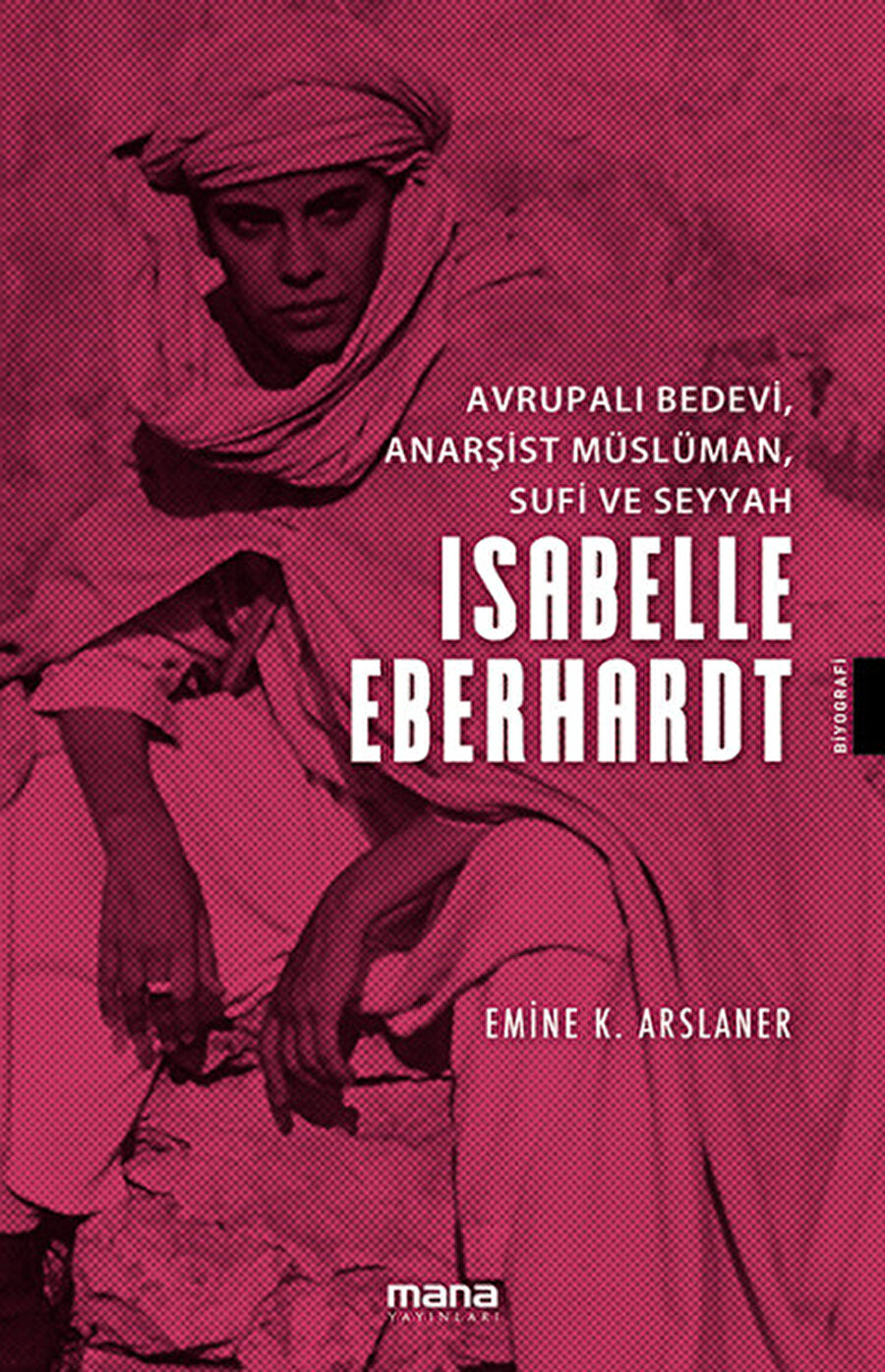 Avrupalı Bedevi, Anarşist Müslüman, Sufi ve Seyyah Isabelle Eberhardt kitabı