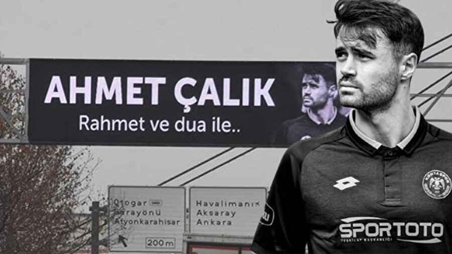 Seni unutmayacağız Ahmet Çalık