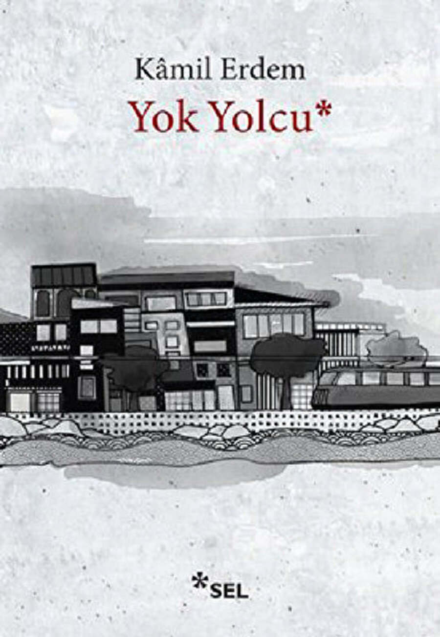 YOK YOLCU - KAMİL ERDEM - SEL YAYINCILIK