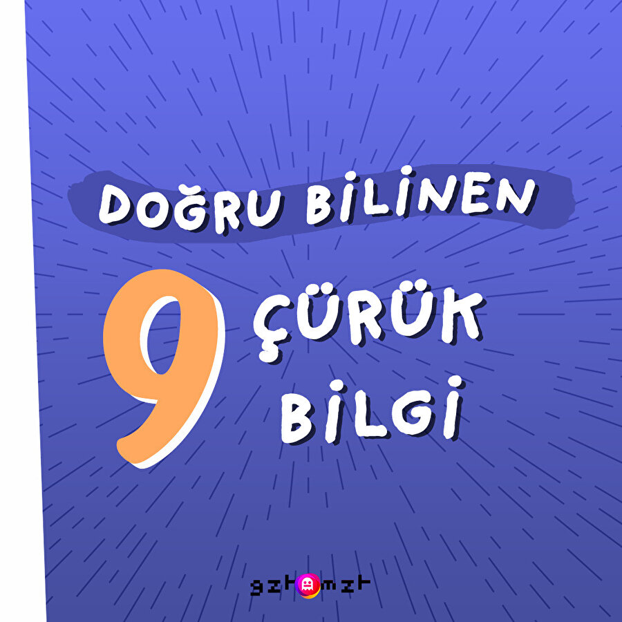 Doğru bilinen 9 çürük bilgi