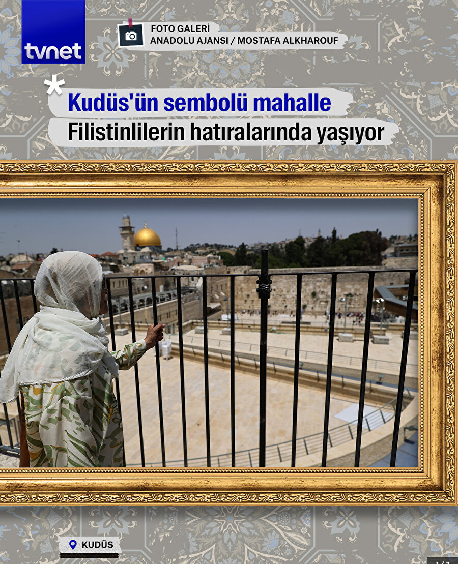 Kudüs’ün sembollerinden biriydi: İsrail'in yıktığı mahalle, Filistinlilerin hatıralarında yaşıyor