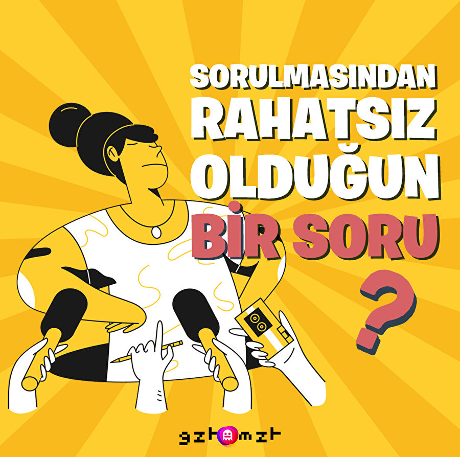 Sorulmasını istemediğiniz bir soru?