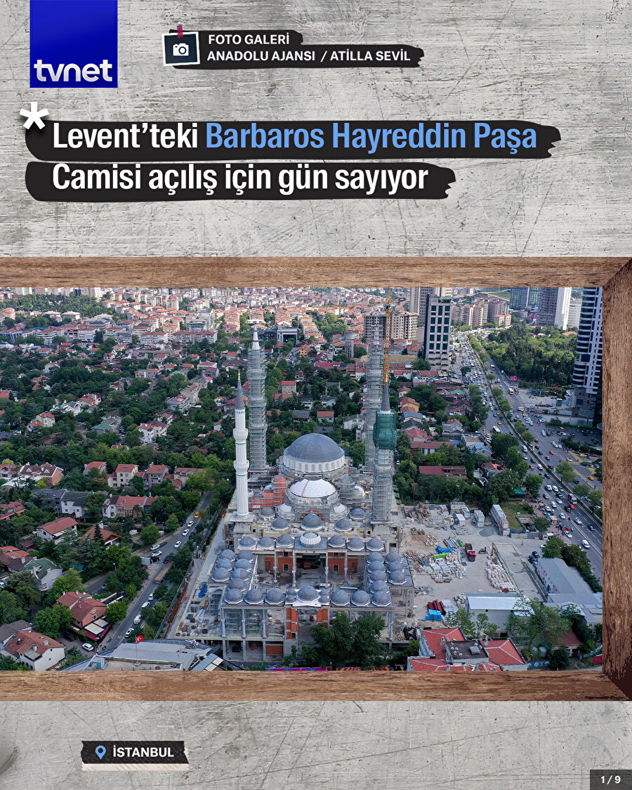 Levent’teki Barbaros Hayreddin Paşa Camisi açılış için gün sayıyor