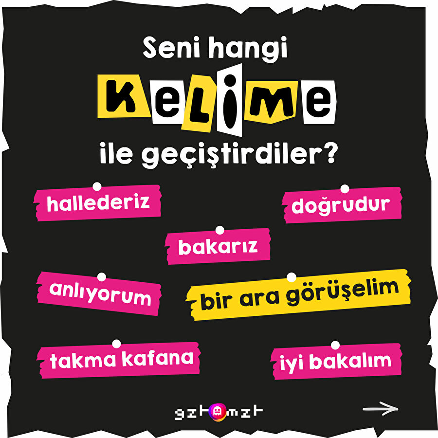 Seni hangi kelime ile geçiştirdiler?