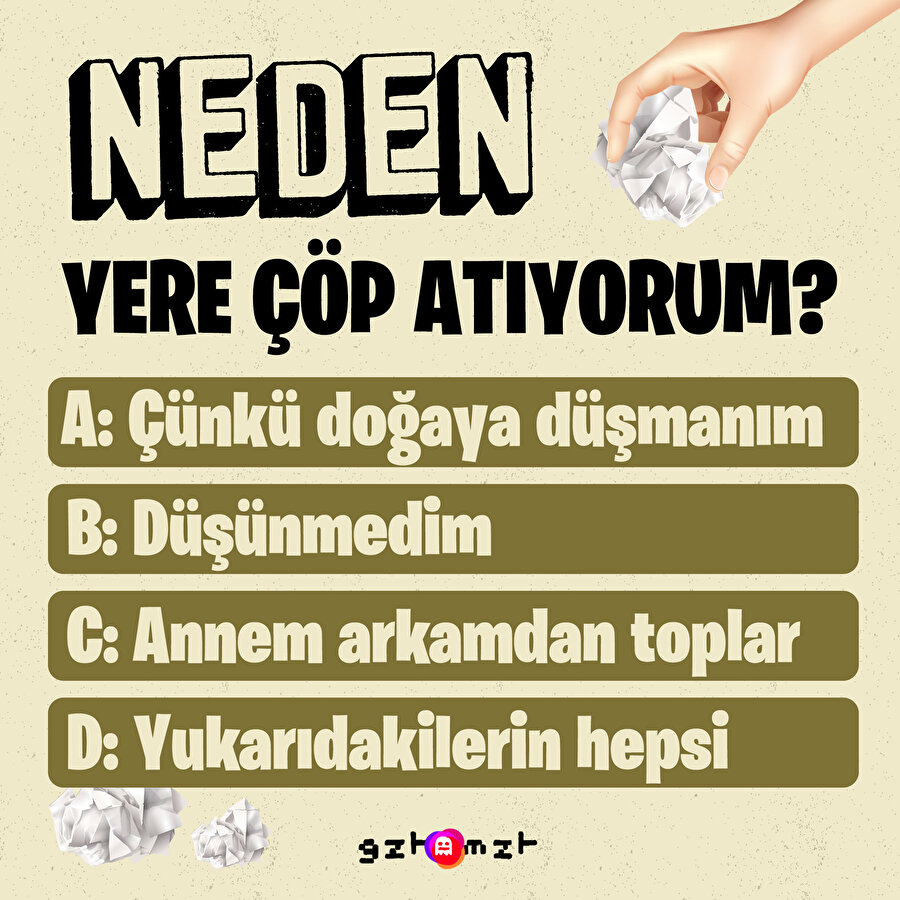 ​Neden yere çöp atıyorum?