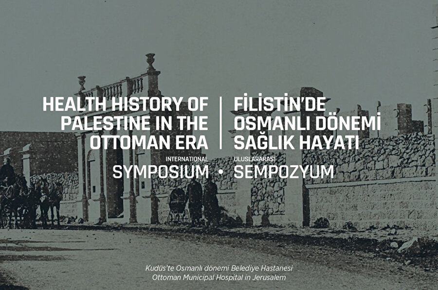 Filistin'de Osmanlı Dönemi Sağlık Hayatı Sempozyumu