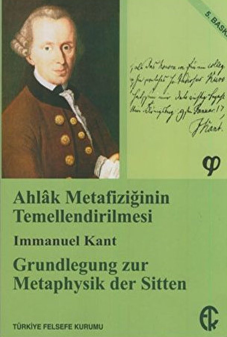Ahlak Metafiziğinin Temellendirilmesi Immanuel Kant tarafından yazılan kitap.