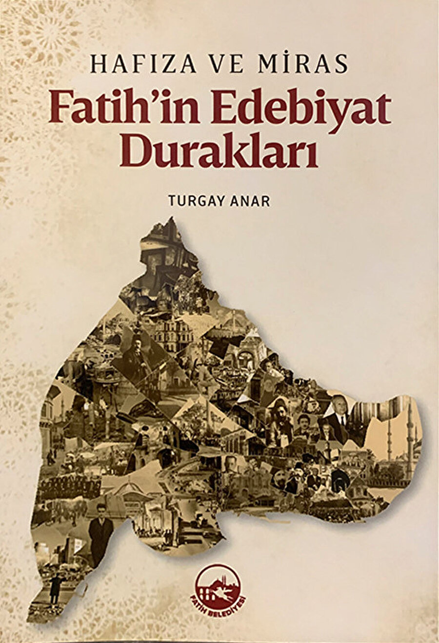Hafıza ve Miras: Fatih’in Edebiyat Durakları, Turgay Anar.