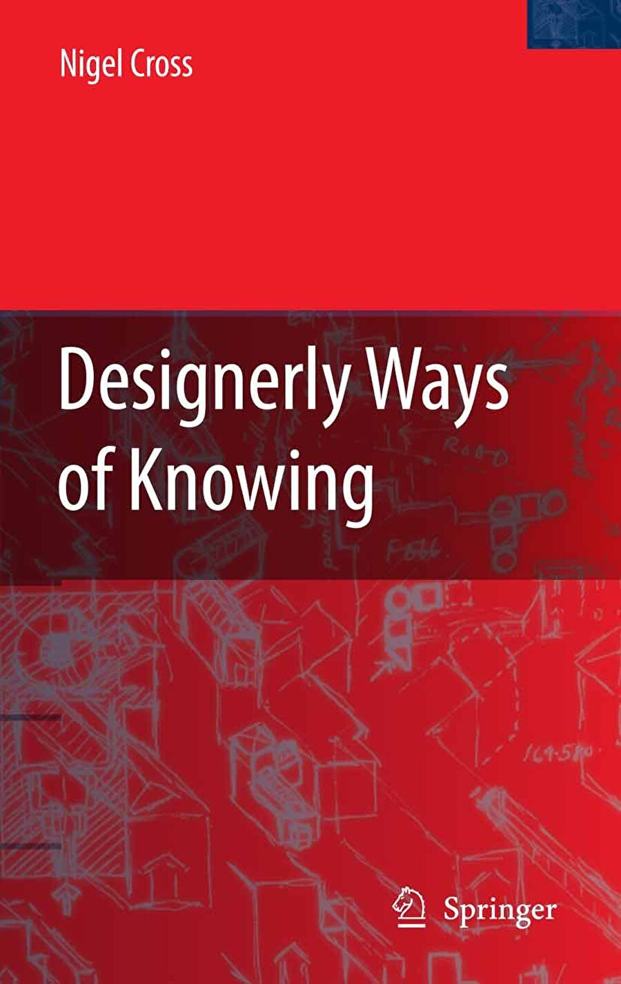 Nigel Cross’un Ways of Knowing: Design Discipline Versus Design Science (Tasarımla İlgili Bilme Yolları: Tasarım Disiplinine Karşı Tasarım Bilimi) kitabı. 
