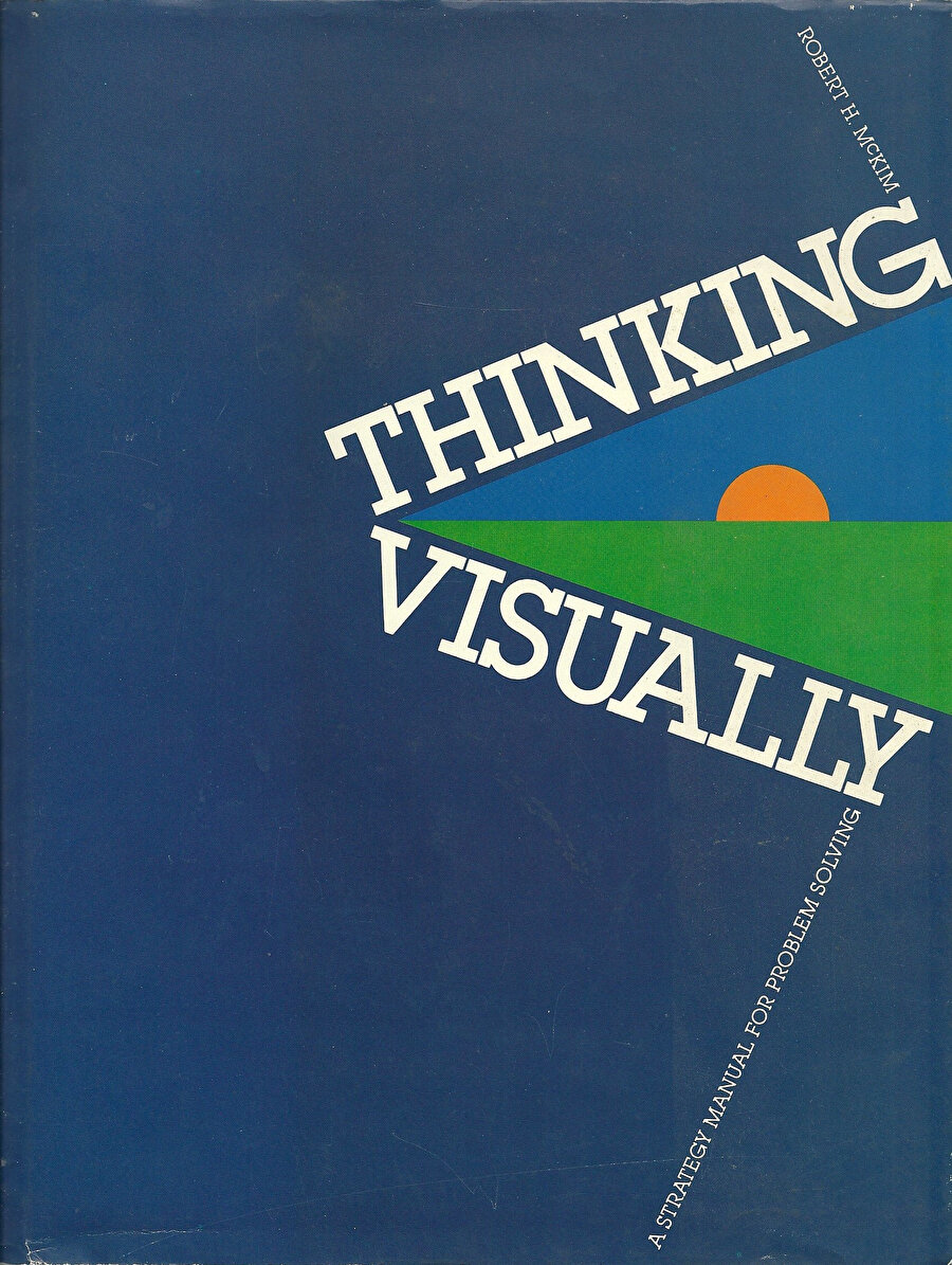 Robert H. McKim’in Görsel Olarak Düşünmek: Problem Çözmek İçin Bir Strateji El Kitabı (Thinking Visually: A Strategy Manual for Problem Solving) kitabı. 