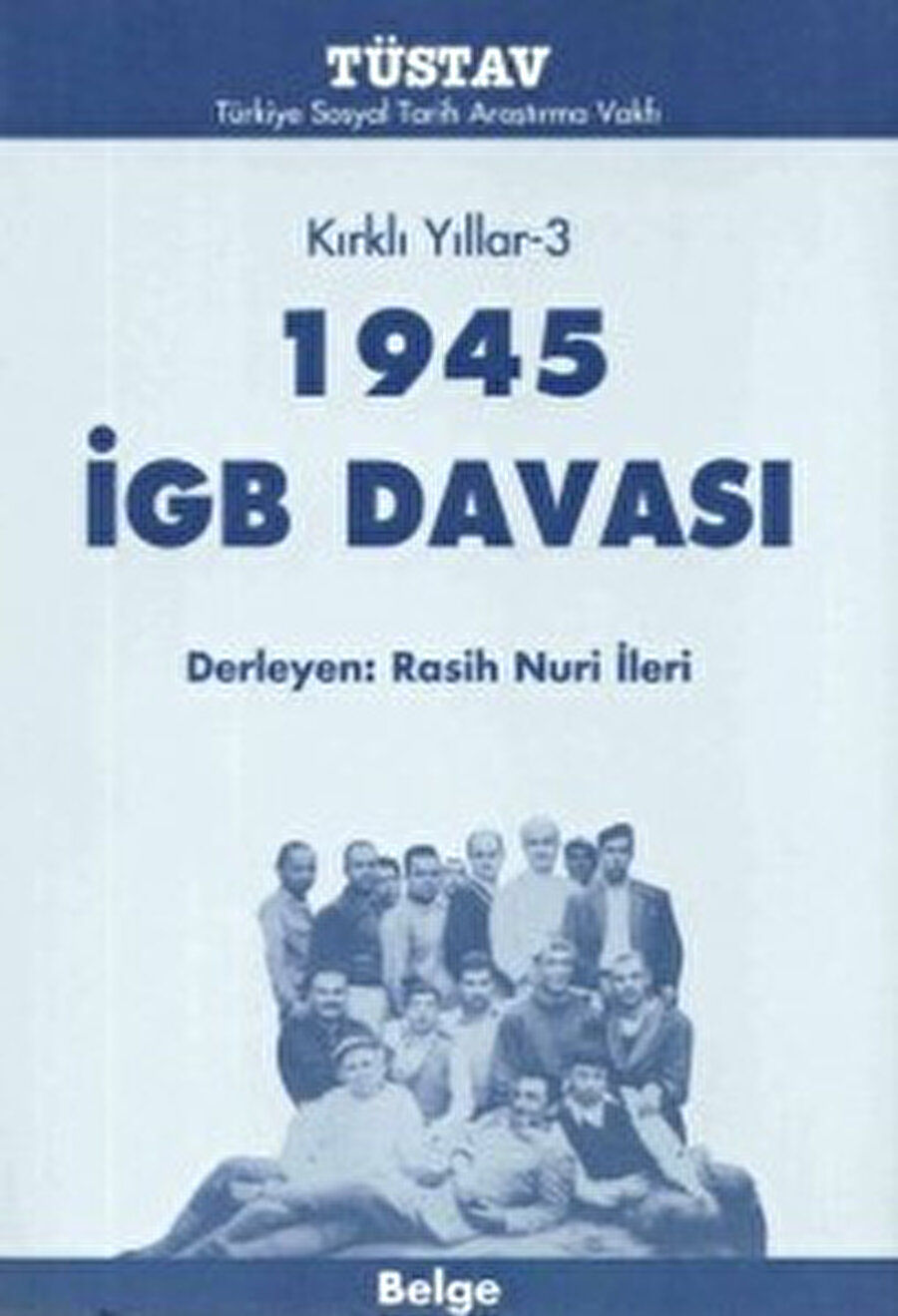 Rasih Nuri İleri’nin 1945 İlerici Gençler Birliği İGB Davası (Kırklı Yıllar: 3).
