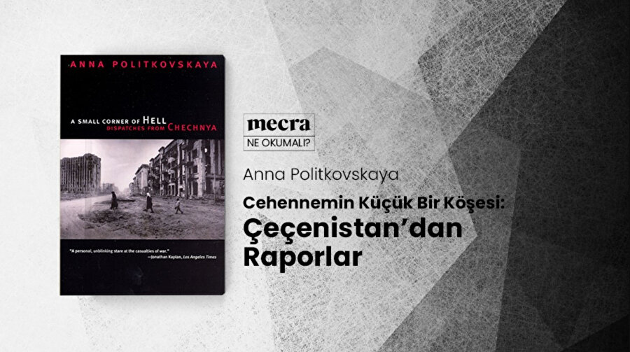 A Small Corner of Hell, İngilizce bilen ve Çeçenistan’daki savaşlara ilgi duyanlar tarafından okunması elzem kitaplardan biri.
