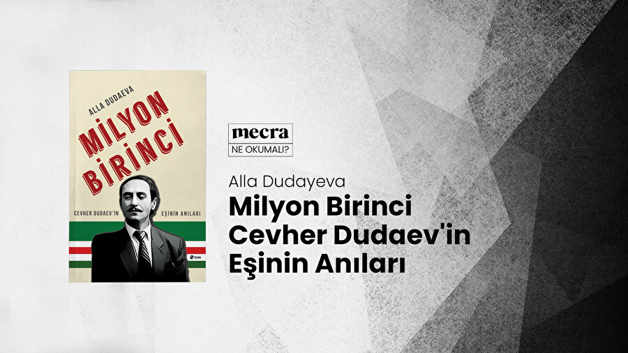 Milyon Birinci & Cevher Dudaev'in Eşinin Anıları / Alla Dudaeva.
