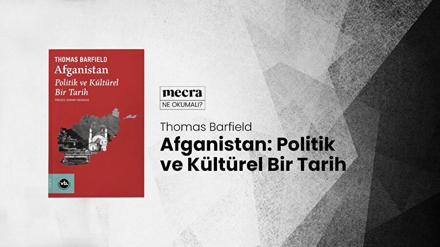 Thomas Barfield / Afganistan: Politik ve Kültürel Bir Tarih. 