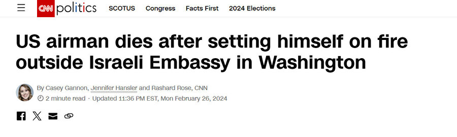 CNN'in başlığı ise NYT'den farklı değildi: "ABD'li havacı Washington'daki İsrail Büyükelçiliği önünde kendini ateşe verdikten sonra öldü" 