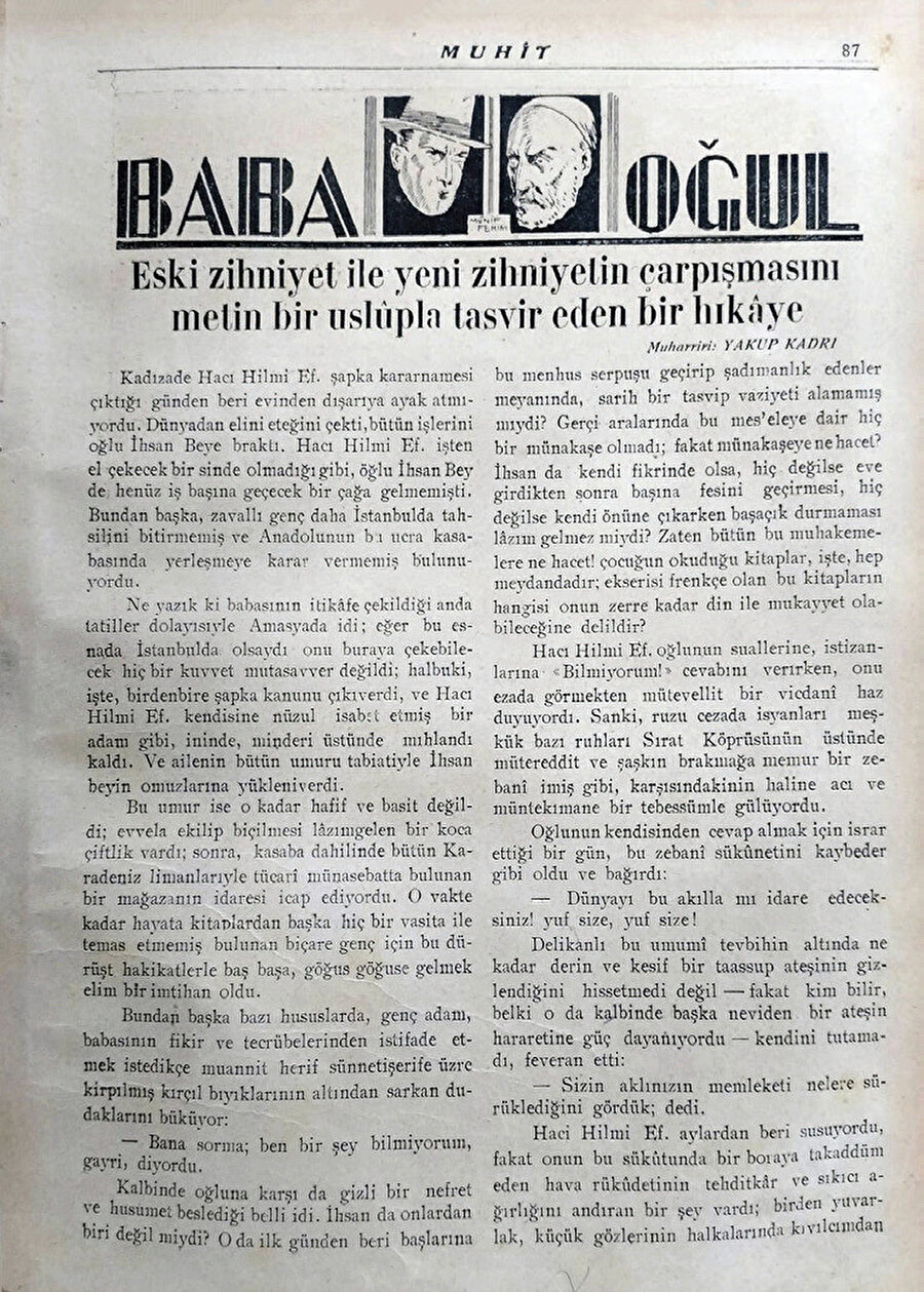 Hikâyenin satır aralarında ele alınan meselenin yalnızca bir baba-oğul çatışması olmadığı, yazarın zihniyetleri de çarpıştırma gayretine giriştiği anlaşılmaktadır.