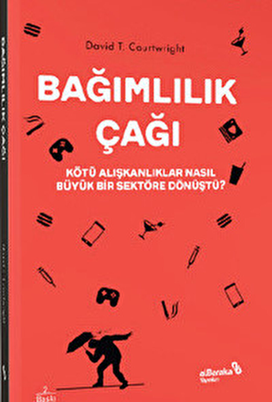 Bağımlılık Çağı.