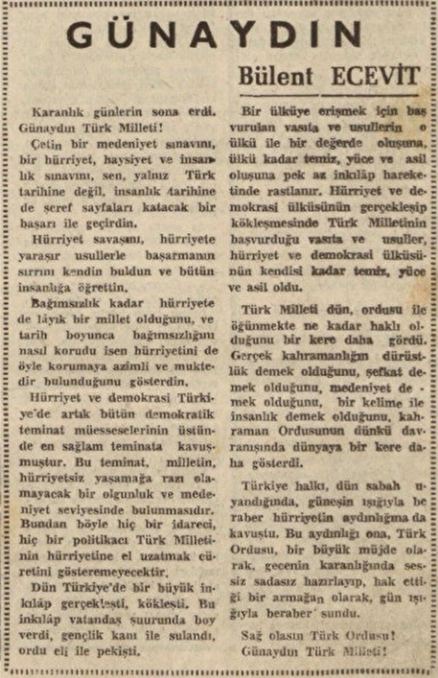 Edebiyatçılardan da 27 Mayıs darbesinde kalemini darbeye meşrutiyet kazandırmak için kullananlar olmuştur.