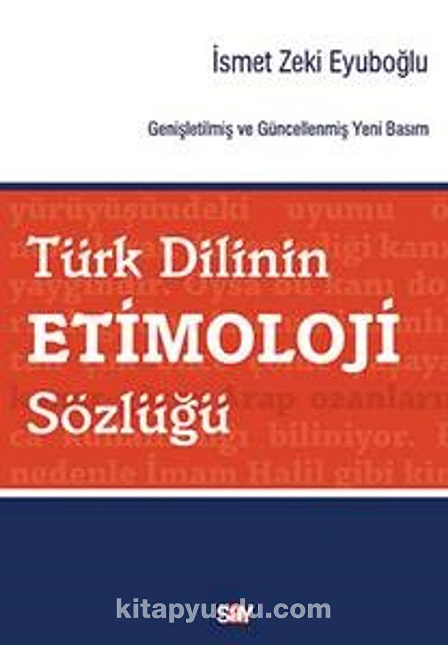 İsmet Zeki Eyüboğlu, Türk Dilinin Etimolojik Sözlüğü.