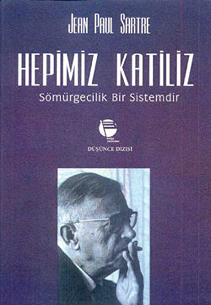 “Hepimiz Katiliz”, Sartre'ın Cezayir Savaşı’nı sorgulayan yazılarını derliyor. Bu yazılarda sömürgecilik bir sistem olarak yargılanırken, aydınların ve solun ulusal sorun ve ulusal kurtuluş mücadeleleri karşısındaki tavrı da sorgulanıyor. Ve aynı zamanda, yürütülen kirli savaş karşısında suskun kalan Fransız toplumu da eleştiri oklarından nasibini alıyor.