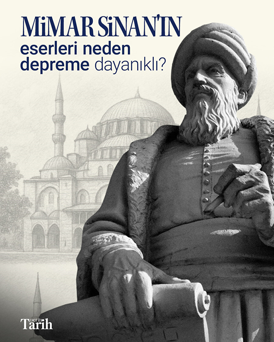 Mimar Sinan'ın eserleri neden depreme dayanıklı?