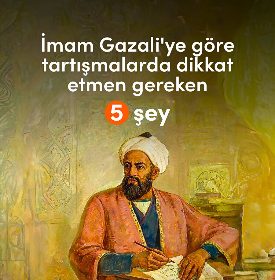 İmam Gazali'ye göre tartışmalarda dikkat etmen gereken 5 şey 📌
