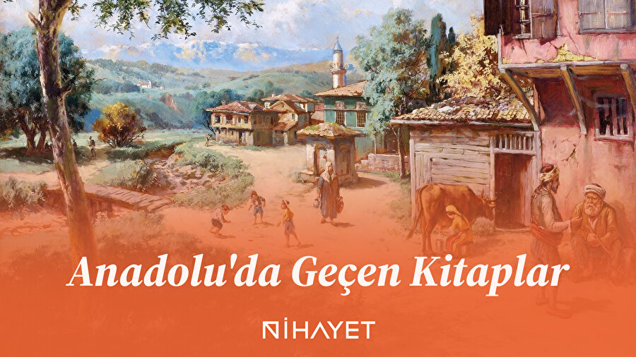 Anadolu’da geçen en güzel Türk romanları