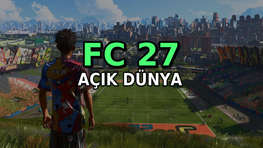 EA FC 27 için açık dünya sürprizi: Şehirde dolaşmaya gerek var mı?