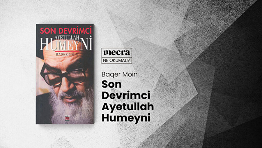 Son Devrimci – Ayetullah Humeyni / Baqer Moin