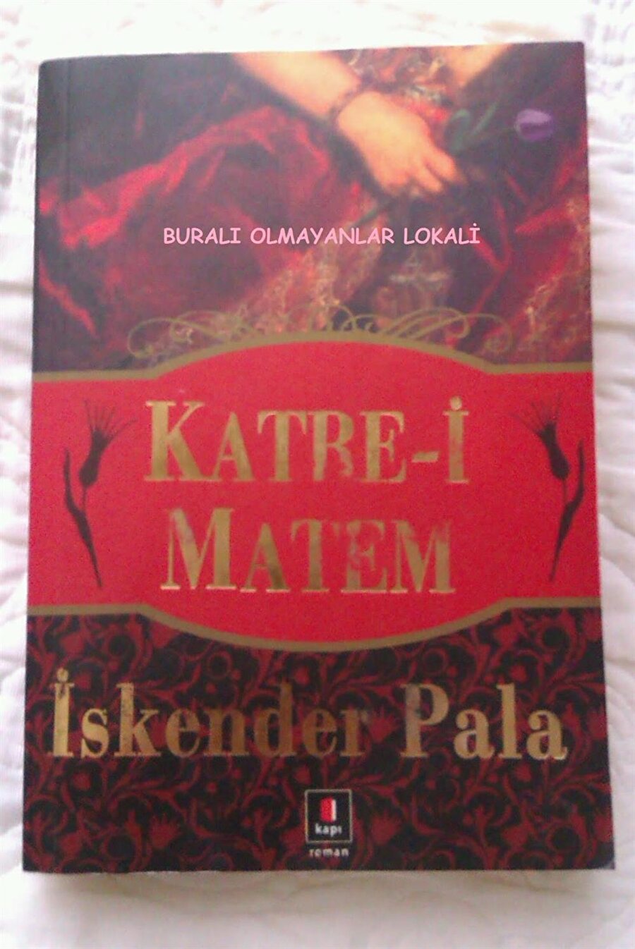 Katre-i matem
Çağımızın en değerli yazarlarından olan İskender Pala'nın 2008 yılında yayınladığı kitap, Osmanlı döneminde geçiyor. 

  
