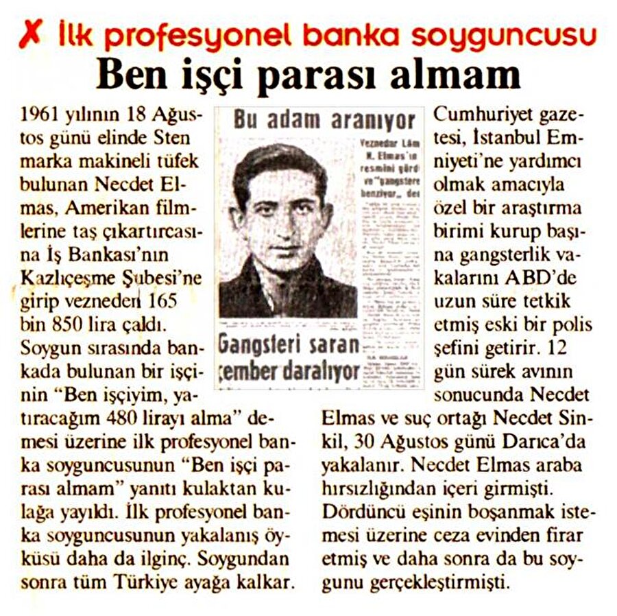 
                                    
                                    
                                    
                                    
                                    
                                    
                                    
                                    
                                    
                                    
                                    Polis evin önüne geldiğinde içeriye seslendi; “Necdet teslim ol, her tarafın çevrildi, kurtulamazsın”. Necdet Elmas, “Bana bakın, zaten kafam bozuk, üzerime varmayın haa! Yoksa ya intihar edeceğiz ya da yaylım ateşi açacağız. Kıyamet o zaman kopacak! Evvela şefinizle konuşmak istiyorum” dedi. Binbaşı içeri girdi. Necdet Elmas silahını ve paraları teslim etti. Binbaşıya, “Müsaade edin, tıraş olayım. Bu şekilde çıkamam” dedi. Binbaşı kabul etti. Tıraşını oldu, süveterini giydi, saçlarını taradı, “Hazırım” dedi. Elmas, kapıdan çıktı ve teslim oldu. 

                                
                                
                                
                                
                                
                                
                                
                                
                                
                                
                                