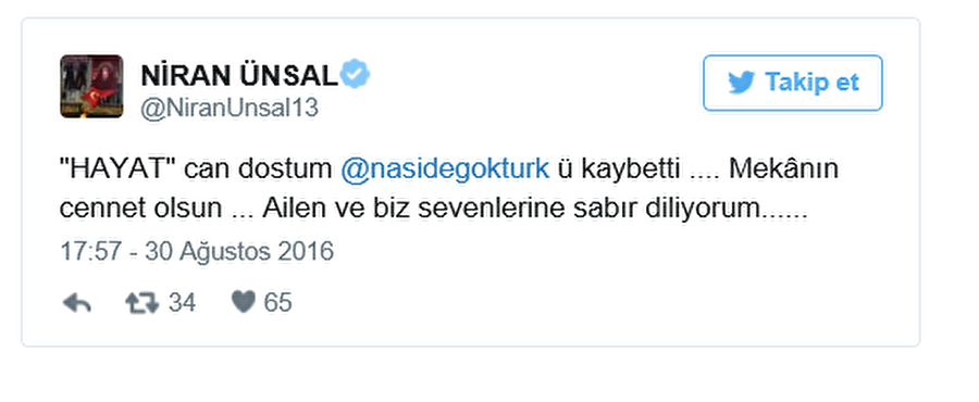 Haberi Ünsal duyurdu

                                    
                                    
                                    Şarkıcı, söz yazarı ve bestekar olan Göktürk'ün ölümünü Niran Ünsal, sosyal medyadan duyurdu. Göktürk'ün hayatını kaybettiğini, Twitter hesabından " 'Hayat' can dostum Naşide Göktürk'ü kaybetti… Mekanın cennet olsun... Ailen ve biz sevenlerine sabır diliyorum..." sözleriyle duyurdu.
                                
                                
                                