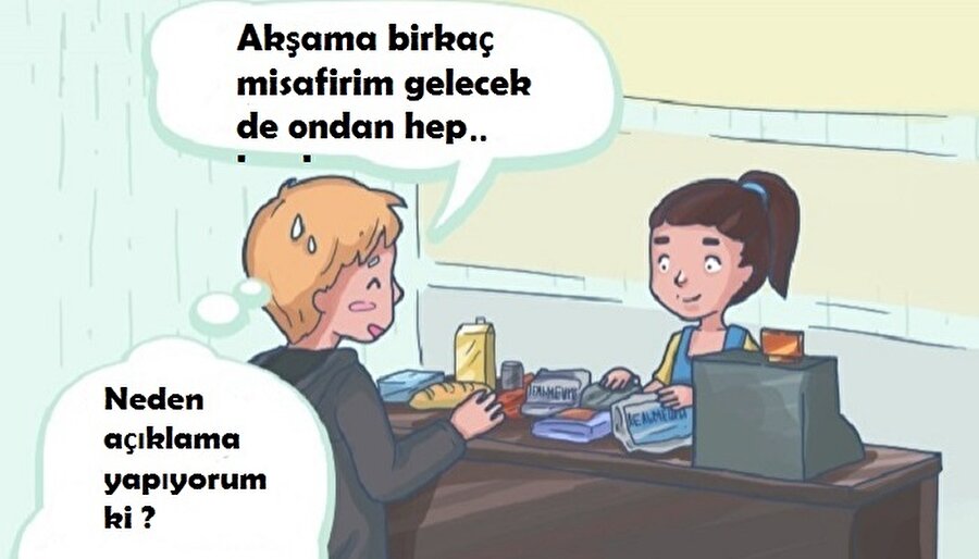 Alışveriş yaptıktan sonra kasiyere açıklama yapmak
Bazen marketlerde, kasa kısmına geldiğinizde kasiyere bazı şeyleri, neden tercih ettiğinizi açıklama gereği duyarsınız. Neden bilmiyorum ancak birçok insan bunu yapmakta. Evet, bazen utanç verici şeyler olabiliyor ama haftada bir kez gördüğünüz insana da açıklama yapmak, çok saçma değil mi? En mantıklısı, hiçbir şey demeden, çıkarken “kolay gelsin, iyi günler” deyip ayrılmak.