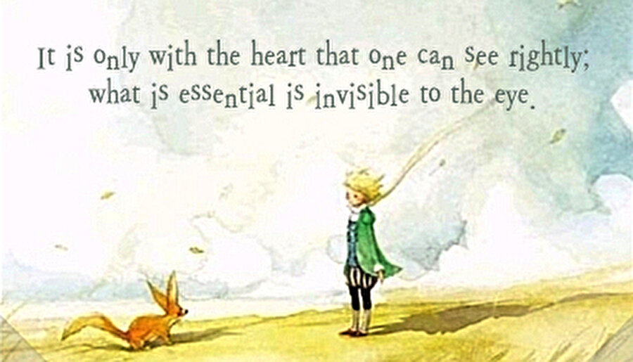 Aslolan göze görünmez. İnsan sadece kalbiyle baktığında gerçekleri görebilir.
Antoine de Saint-Exupery, The Little Prince