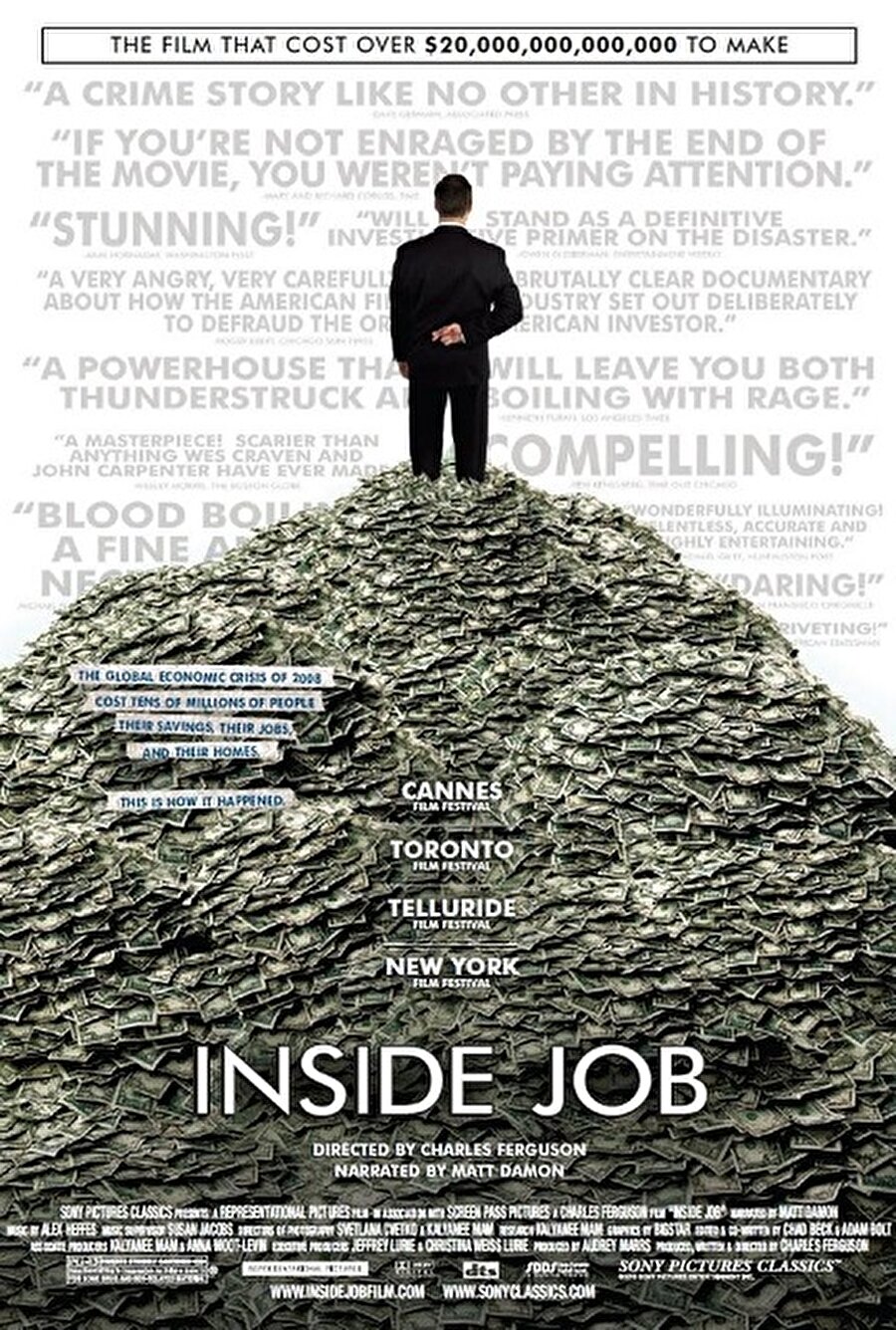 İç İşler (Inside Job) 
Yapım : 2010 – ABD
Tür : Belgesel
Yönetmen : Charles Ferguson
Puan : 8.3/10

 Özeti : 2008 yılında ABD'de patlak veren küresel mali krize nelerin sebep olduğu anlatan belgesel. 2011 yılında Oscar tarafından “en iyi belgesel” ödülüne layık görülmüştür.