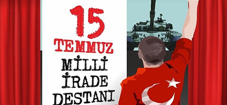 15 Temmuz Milli İrade Destanı