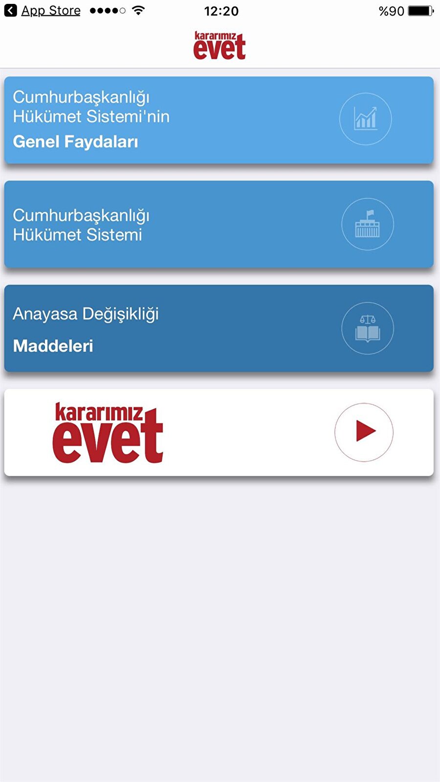 "Kararımız Evet" mobil uygulaması
Mobil uygulamadaki ana ekranda üç farklı seçenek yer alıyor. Bunlar:

Cumhurbaşkanlığı Hükümet Sistemi'nin Genel Faydaları
Cumhurbaşkanlığı Hükümet Sistemi

Anayasa Değişikliği Maddeleri


Elbette her bir seçeneğin altında madde madde detaylandırılmış birçok farklı veri bulunuyor. 