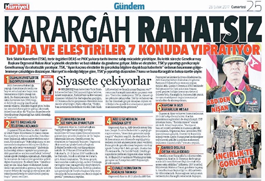 2 - Hürriyet - Karargah Rahatsız haberi

                                    
                                    
                                    
                                    
                                    Hürriyet gazetesinin Ankara temsilcisi Hande Fırat imzalı 'Karargah Rahatsız' haberi referandum sürecinde en çok konuşulan konular arasında oldu. Bu haber askerin hükümete medya yoluyla ayar vermeye çalışıyor algısını yarattığı gerekçesiyle başta hükümet olmak üzere pek çok kesimden eleştiri almıştı.
                                
                                
                                
                                
                                