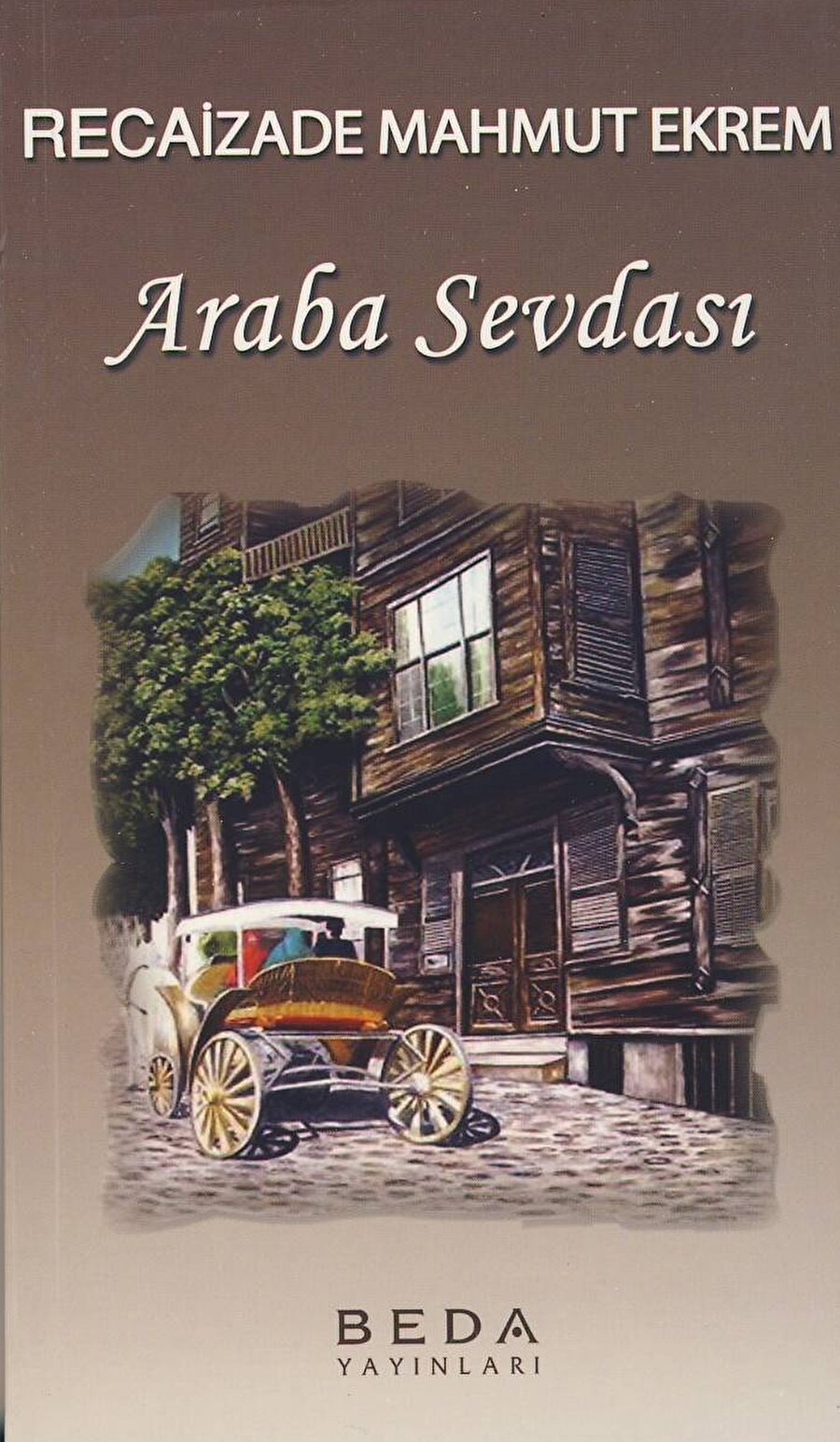 Araba Sevdası
1889 yılında yayınlanan Araba Sevdası, Türk edebiyatındaki ilk realist romandır.  Recaizade Mahmud Ekrem'in imzasını taşıyan eserde kendisine miras kalan Bihruz Bey'in hikayesini merakla okuyacaksınız.