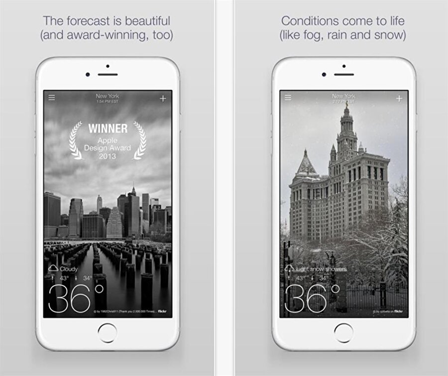 Yahoo! Weather: Yahoo! altyapısını kullanan bu mobil uygulama özellikle sade ve başarılı arayüzüyle ön plana çıkıyor. Yahoo! Weather'ın belki de en olumsuz yönü ise geniş reklamlara yer veriliyor olması. 
Yahoo Weather! (Google Play)Yahoo Weather! (iOS)