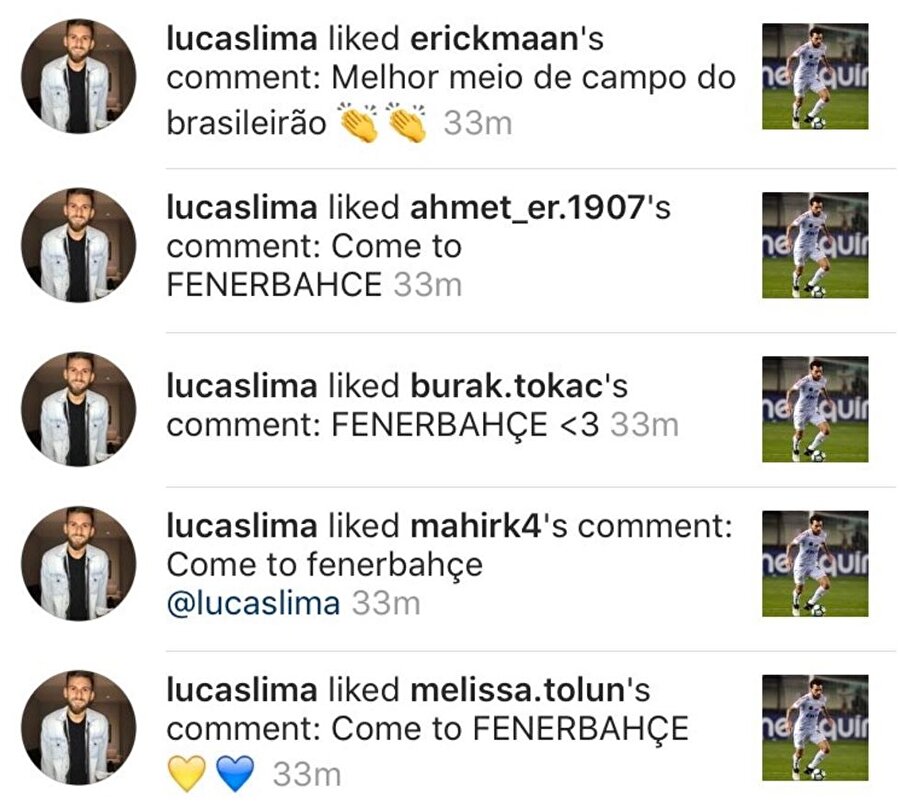 Ayrıca Lucas Lima, Fenerbahçe taraftarların sosyal medyadan kendisi için yaptığı "Come to Fenerbahçe" mesajlarını beğeniyor.

                                    
                                