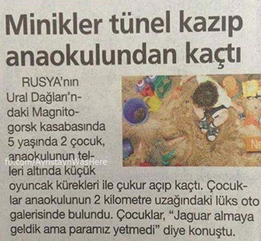 "Jaguar almaya geldik, paramız yetmedi"
Çocuklar ana okulun yakınındaki bir galeride bulununca, "Jaguar almaya geldik, paramız yetmedi" dedi. 